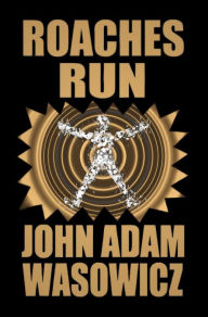 Title: Roaches Run, Author: John Wasowicz