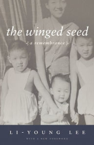 Title: The Winged Seed: A Remembrance, Author: Li-Young Lee