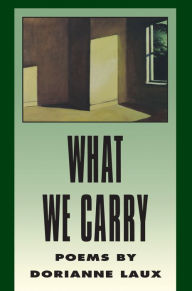 Title: What We Carry, Author: Dorianne Laux