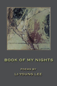 Title: Book of My Nights, Author: Li-Young Lee