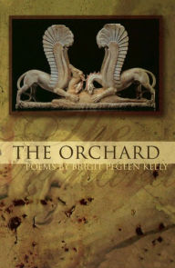 Title: The Orchard, Author: Brigit Pegeen Kelly