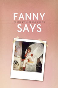 Title: Fanny Says, Author: Nickole Brown