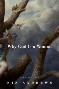 Title: Why God Is a Woman, Author: Nin Andrews