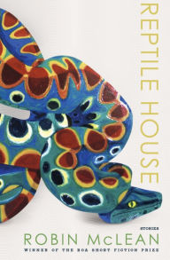 Title: Reptile House, Author: Robin McLean