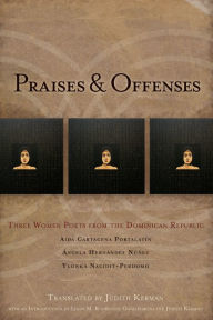 Title: Praises & Offenses: Three Women Poets from the Dominican Republic, Author: Aída Cartagena Portalatin