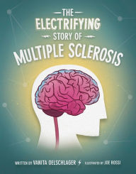 Title: The Electrifying Story Of Multiple Sclerosis, Author: Vanita Oelschlager