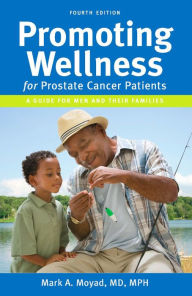 Title: PROMOTING WELLNESS for prostate cancer patients, Author: Mark A. Moyad