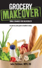 Grocery Makeover: Small Changes for Big Results