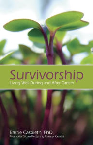 Title: Survivorship: Living Well During and After Cancer, Author: Barrie Cassileth