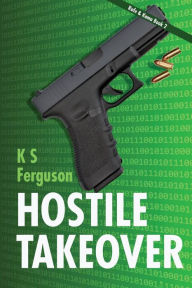 Title: Hostile Takeover, Author: K S Ferguson
