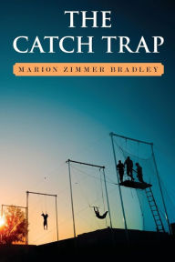 Title: The Catch Trap, Author: Marion Zimmer Bradley