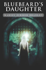 Title: Bluebeard's Daughter, Author: Marion Zimmer Bradley