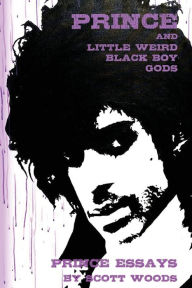 Title: Prince and Little Weird Black Boy Gods, Author: Scott Woods