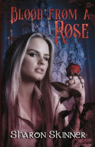 Title: Blood From a Rose, Author: Sharon Skinner