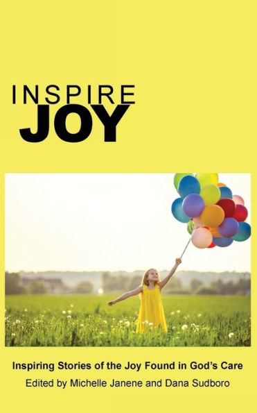 Inspire Joy: Inspiring Stories of the Joy Found in God's Care