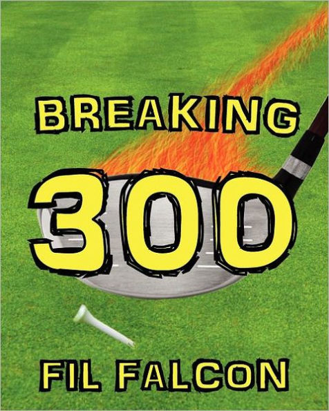 Breaking 300: The Secrets to a Powerful Golf Swing