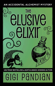 Title: The Elusive Elixir: An Accidental Alchemist Mystery, Author: Gigi Pandian