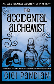 Title: The Accidental Alchemist: An Accidental Alchemist Mystery, Author: Gigi Pandian
