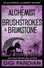 The Alchemist of Brushstrokes and Brimstone: An Accidental Alchemist Mystery