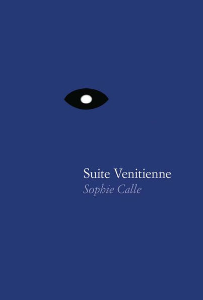 Sophie Calle: Suite Vénitienne