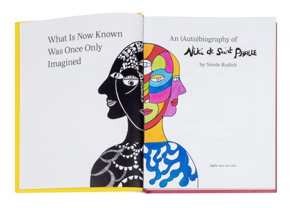 What Is Now Known Was Once Only Imagined: An (Auto)biography of Niki de Saint Phalle