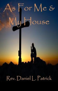Title: As For Me & My House, Author: Daniel Patrick