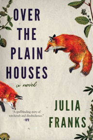 Title: Over the Plain Houses, Author: Julia Franks