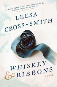 Title: Whiskey & Ribbons, Author: Leesa Cross-Smith