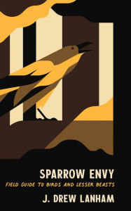 Free pdf ebooks download Sparrow Envy: Field Guide to Birds and Lesser Beasts by J. Drew Lanham 9781938235818 in English PDF RTF CHM