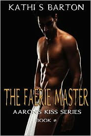 The Faerie Master: Aaron's Kiss Series