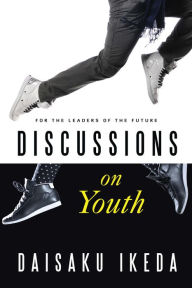 Title: Discussions on Youth: For the Leaders of the Future, Author: Daisaku Ikeda