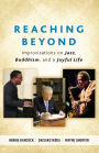 Reaching Beyond: Improvisations on Jazz, Buddhism, and a Joyful Life