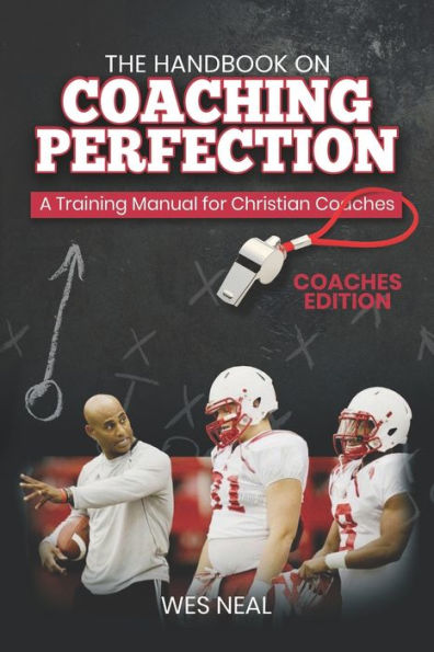 The Handbook On Coaching Perfection: A Training Manual for Christian Coaches