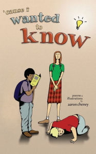 Title: 'cause i wanted to know, Author: Aaron Cheney