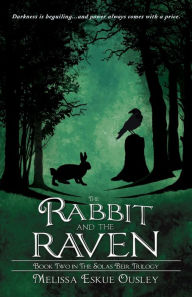 Title: The Rabbit and the Raven: Book Two in the Solas Beir Trilogy, Author: Melissa Eskue Ousley