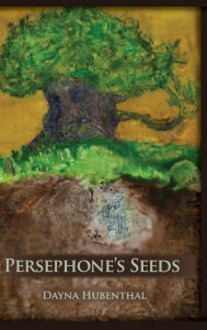 Title: Persephone's Seeds, Author: Dayna Hubenthal