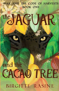 Title: The Jaguar and the Cacao Tree, Author: Birgitte Rasine