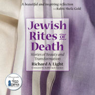 Title: Jewish Rites of Death: Stories of Beauty and Transformation, Author: Richard A. Light