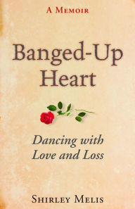 Title: Banged-Up Heart: Dancing With Love and Loss, Author: Fuzz Beloved