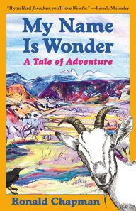 Title: My Name Is Wonder: A Tale of Adventure, Author: Ronald Chapman