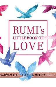 Title: Rumi's Little Book of Love: 150 Poems That Speak to the Heart, Author: Maryam Mafi