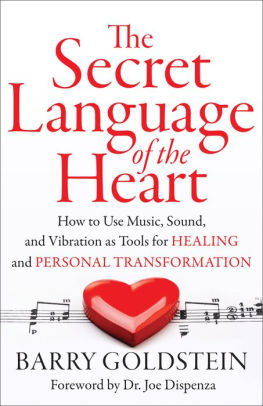 The Secret Language Of The Heart How To Use Music Sound And Vibration As Tools For Healing And Personal Transformation By Barry Goldstein Nook Book Ebook Barnes Noble