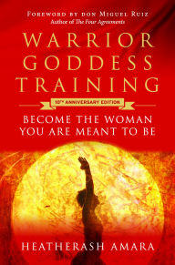 Title: Warrior Goddess Training: Become the Woman You Are Meant to Be (10th Anniversary Deluxe Hardcover Keepsake Edition with Ribbon Marker), Author: HeatherAsh Amara