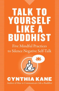 Downloading books to kindle for ipad Talk to Yourself Like a Buddhist: Five Mindful Practices to Silence Negative Self-Talk MOBI ePub