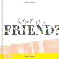 Title: What is a Friend?: Express your gratitude for the friends in your life with this gift book., Author: M.H. Clark