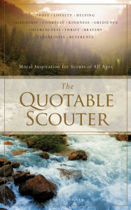 Title: The Quotable Scouter: Moral Inspiration for Scouts of All Ages, Author: Edith Songer