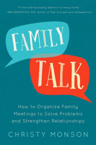 Title: Family Talk: How to Organize Family Meetings to Solve Problems and Strengthen Relationships, Author: Christy Monson