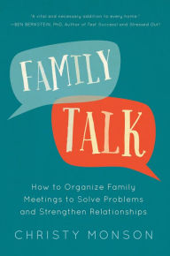 Title: Family Talk: How to Organize Family Meetings to Solve Problems and Strengthen Relationships, Author: Christy Monson