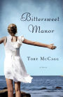 Bittersweet Manor: A Novel