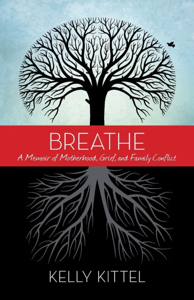 Breathe: A Memoir of Motherhood, Grief, and Family Conflict